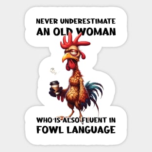 Funny Chicken Never Underestimate An Old Woman Who Is Also Fluent In Fowl Language Sticker